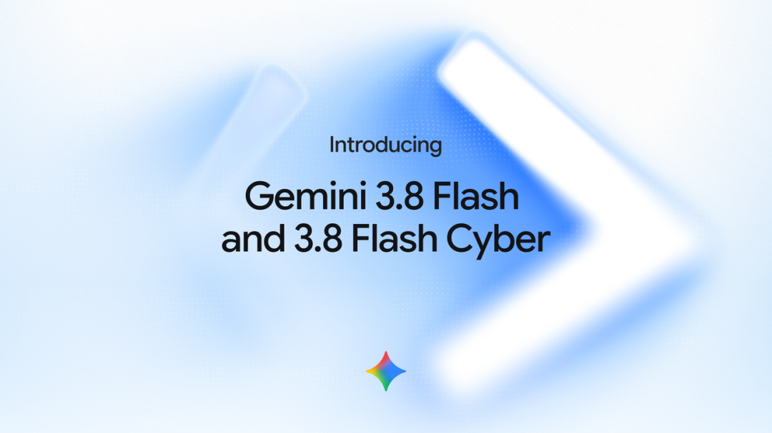 Introducing Gemini 3.8 Flash and 3.8 Flash Cyber